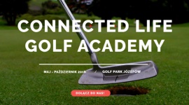 GOLF I NOWE TECHNOLOGIE – CONNECTED LIFE GOLF ACADEMY LIFESTYLE, Sport - Już w maju startuje jedyny w swoim rodzaju cykl eventów dla decydentów z branży nowych technologii – Connected Life Golf Academy. Prezesi, dyrektorzy i menedżerowie firm działających m.in. w obszarze IoT będą spotykać się przez 6 miesięcy, by pod okiem profesjonalnego trenera uczyć się podstaw gry w golfa, ale też w niezobowiązującej atmosferze wymieniać się wzajemnymi doświadczeniami.