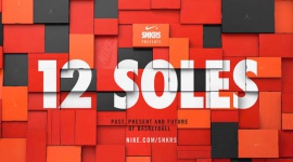 NIKE+ SNKRS PRZEDSTAWIA 12 SOLES LIFESTYLE, Sport - 12 SOLES – PRZESZŁOŚĆ, TERAŹNIEJSZOŚĆ ORAZ PRZYSZŁOŚĆ KOSZYKÓWKI
