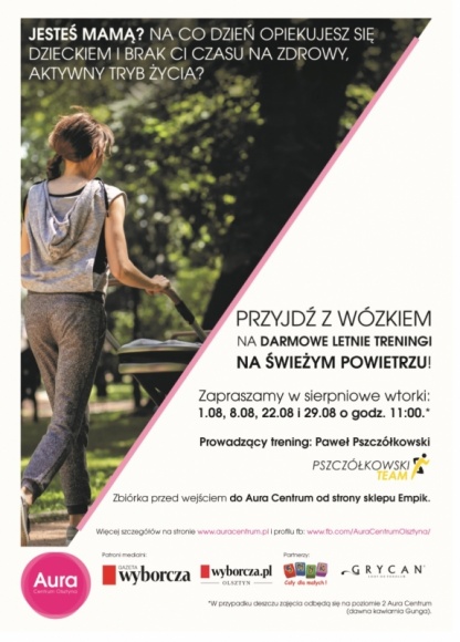 Aura Centrum zaprasza Mamy na letnie treningi z dziećmi LIFESTYLE, Sport - Aura Centrum Olsztyna zaprasza wszystkie zabiegane mamy razem z pociechami na bezpłatne, otwarte treningi na świeżym powietrzu w sierpniowe wtorki!