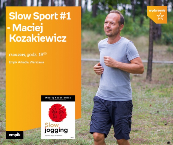 Maciej Kozakiewicz | Slow Sport #1 w Empiku Arkadia LIFESTYLE, Sport - Maciej Kozakiewicz o slow joggingu.