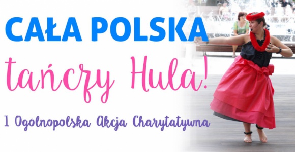 Cała Polska tańczy Hula i cała Polska ustanawia Rekord Polski LIFESTYLE, Sport - Fundacja Świadomego Wsparcia ma zaszczyt zaprosić wszystkie osoby z całej Polski do przyłączenia się do inicjatywy ustanawiania Rekordu Polski na najwięcej osób tańczących taniec hula jednocześnie