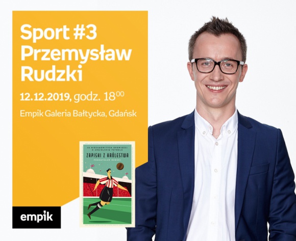PRZEMYSŁAW RUDZKI | Empik Galeria Bałtycka LIFESTYLE, Sport - spotkanie